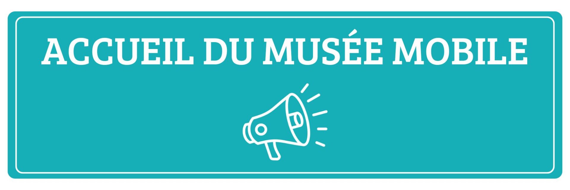 Le Musée vient à vous !