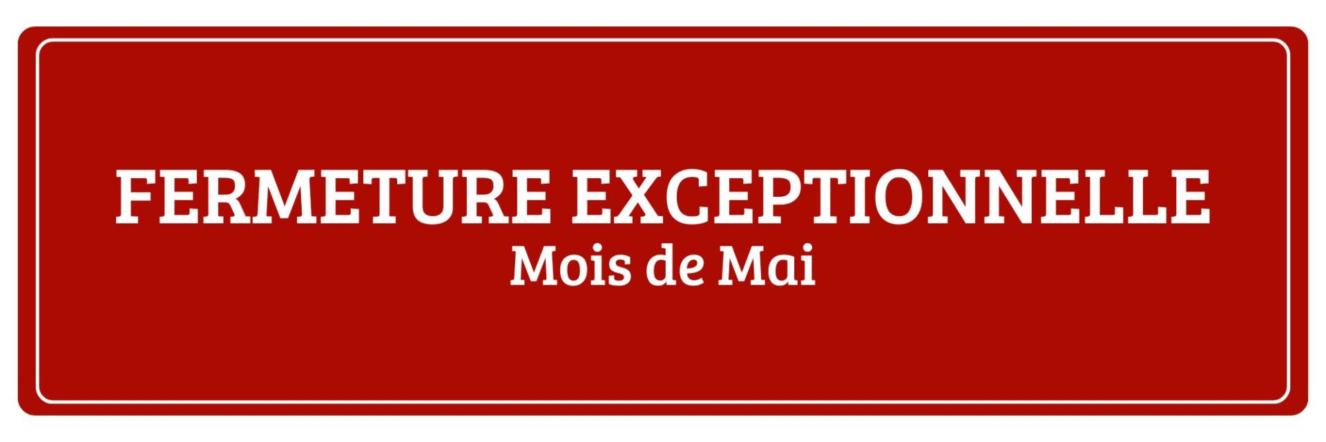Fermetures du mois de Mai