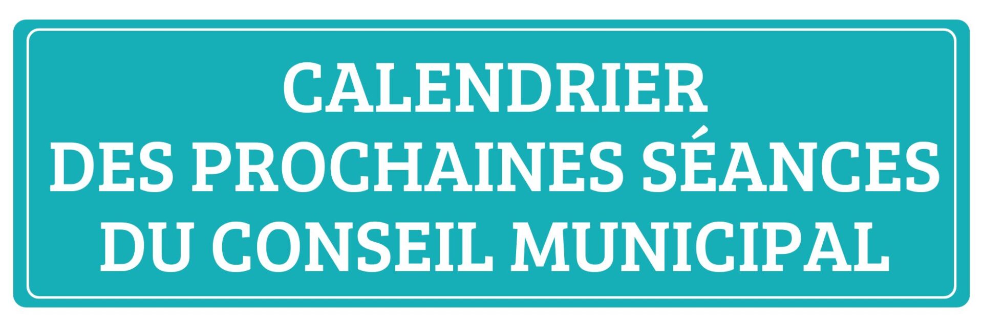 Prochaines séances du conseil municipal