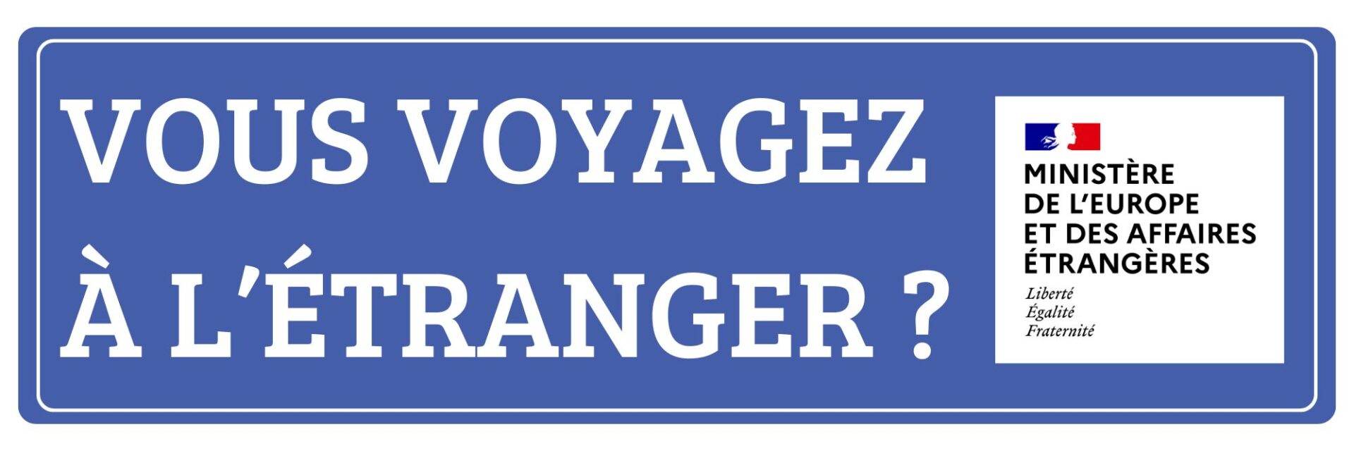 Avant de voyager, soyez bien informés !