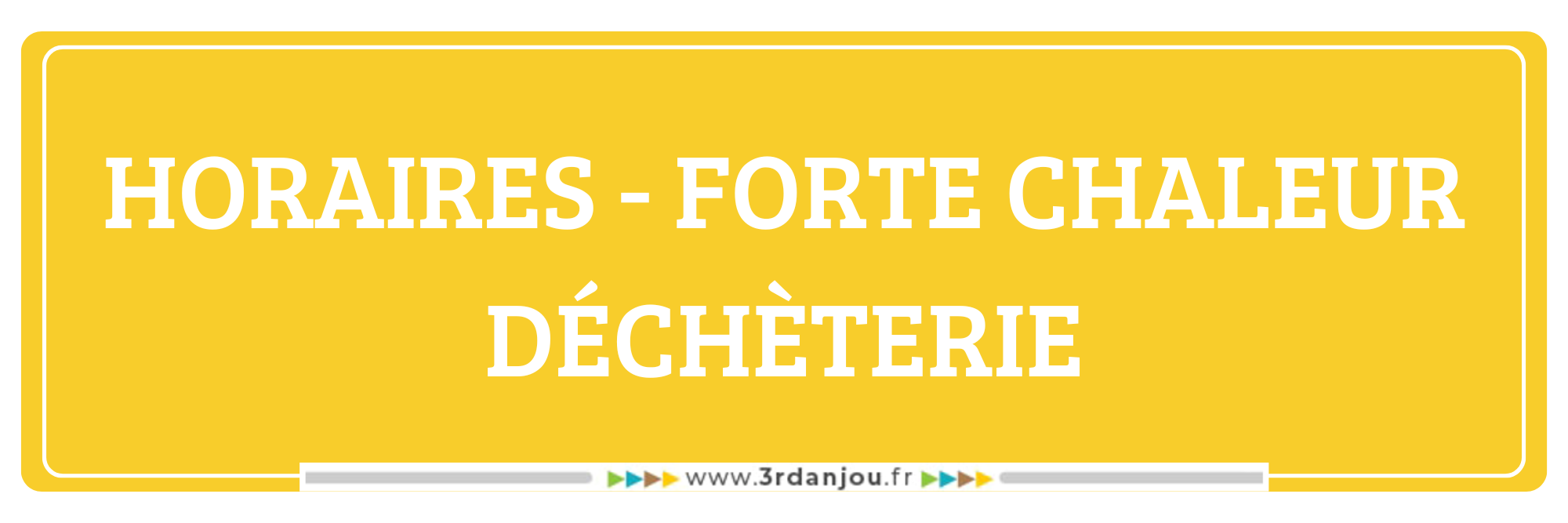 DÉCHETERIE – MODIFICATION DES HORAIRES